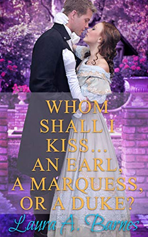 Whom Shall I Kiss... An Earl, A Marquess, or A Duke? (Tricking the Scoundrels Book 1)