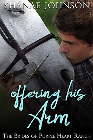 Offering His Arm: a Sweet Marriage of Convenience series (The Brides of Purple Heart Ranch Book 3)