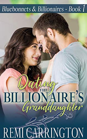 Dating the Billionaire's Granddaughter (Bluebonnets & Billionaires Book 1)