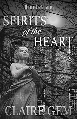 Spirits of the Heart: A Contemporary Gothic Romance Novel